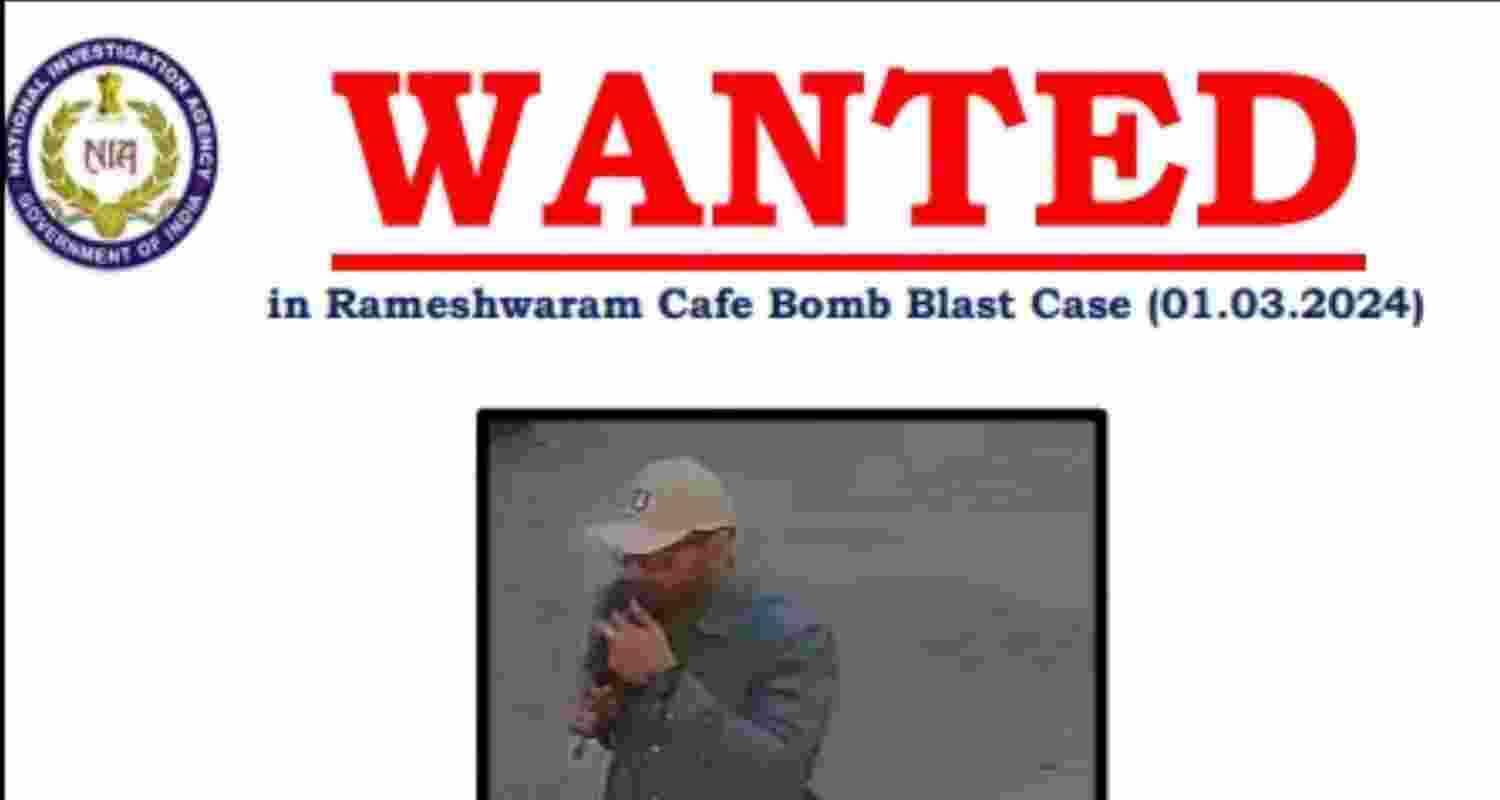 The poster circulated by the NIA in relation with the blast at the Rameshwaram Cafe in Bengaluru. The poster circulated by the NIA in relation with the blast at the Rameshwaram Cafe in Bengaluru.
